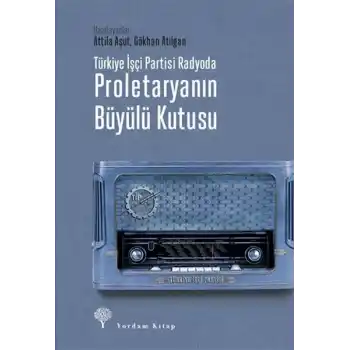 Türkiye İşçi Partisi Radyoda Proletaryanın Büyülü Kutusu (Ciltli)