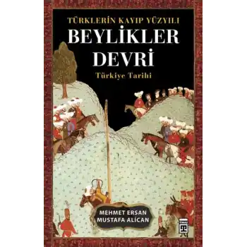 Türklerin Kayıp Yüzyılı Beylikler Devri