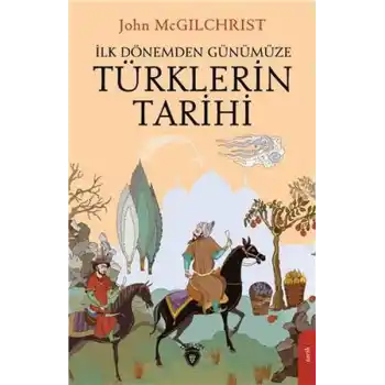 Türklerin Tarihi - İlk Dönemden Günümüze