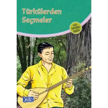 Türkülerden Seçmeler (100 Temel Eser - İlköğretim)