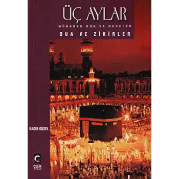 Üç Aylar Mübarek Gün ve Geceler Dua ve Zikirler