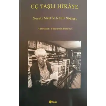 Üç Taşlı Hikaye (Necati Mert İle Nehir Söyleşi)