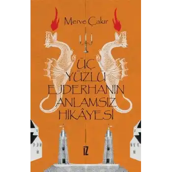 Üç Yüzlü Ejderhanın Anlamsız Hikayesi