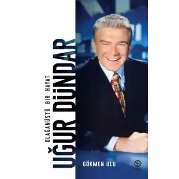 Uğur Dündar Olağanüstü Bir Hayat - Ciltsiz