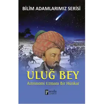 Uluğ Bey  Astronomi Uzmanı Bir Hünkar