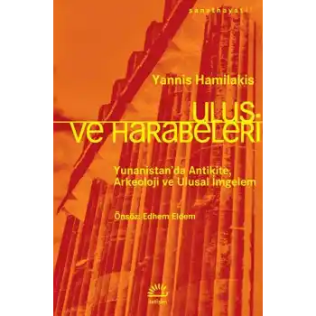 Ulus ve Harabeleri - Yunanistan’da Antikite, Arkeoloji ve Ulusal İmgelem