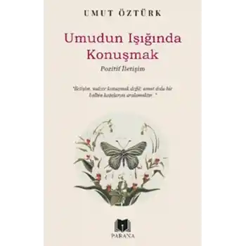 Umudun Işığında Konuşmak – Pozitif İletişim