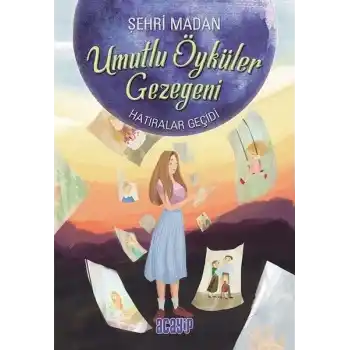 Umutlu Öyküler Gezegeni 3 - Hatıralar Geçidi