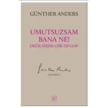 Umutsuzsam Bana Ne! Değilmişim Gibi Devam!