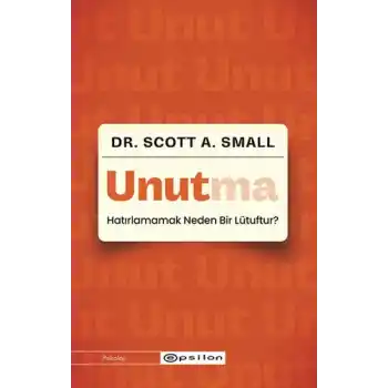 Unutma - Hatırlamamak Neden Bir Lütuftur?