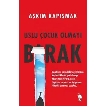 Uslu Çocuk Olmayı Bırak