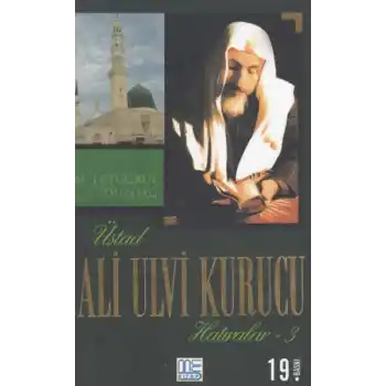 Üstad Ali Ulvi Kurucu Hatıralar 3