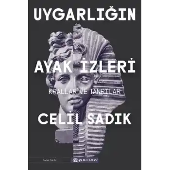 Uygarlığın Ayak İzleri - Krallar ve Tanrılar