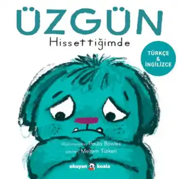 Üzgün Hissettiğimde