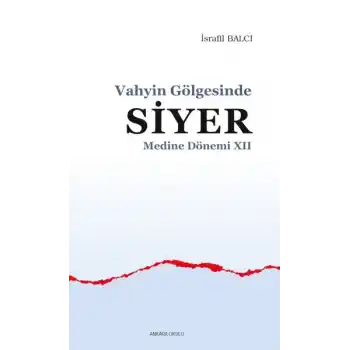 Vahyin Gölgesinde Siyer Medine Dönemi XII