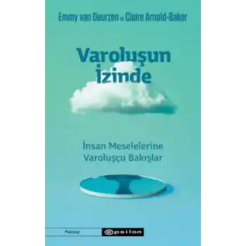 Varoluşun İzinde - İnsan Meselelerine Varoluşçu Bakışlar