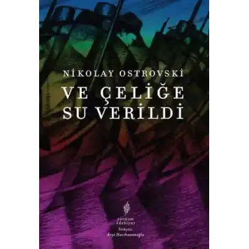 Ve Çeliğe Su Verildi