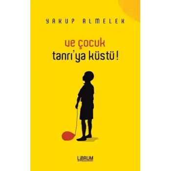 Ve Çocuk Tanrıya Küstü