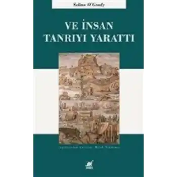 Ve İnsan Tanrıyı Yarattı