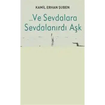 Ve Sevdalara Sevdalanırdı Aşk