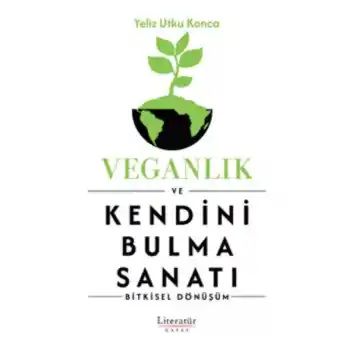Veganlık ve Kendini Bulma Sanatı