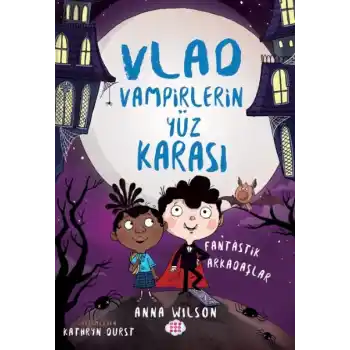 Vlad - Vampirlerin Yüz Karası 2 - Fantastik Arkadaşlar