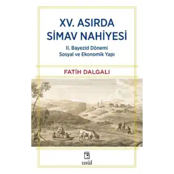 XV. Asırda Simav Nahiyesi II. Bayezid Dönemi Sosyal ve Ekonomik Yapı