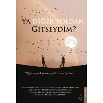 Ya Diğer Yoldan Gitseydim?