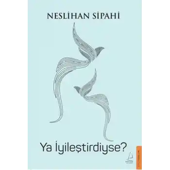 Ya İyileştirdiyse?