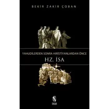 Yahudilerden Sonra Hıristiyanlardan Önce Hz. İsa