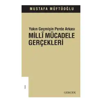 Yakın Geçmişin Perde Arkası - Milli Mücadele Gerçekleri