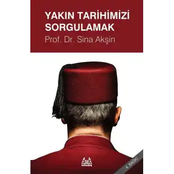 Yakın Tarihimizi Sorgulamak