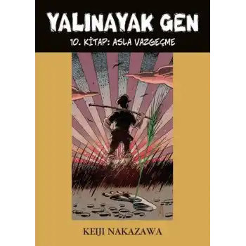 Yalınayak Gen 10. Kitap - Asla Vazgeçme