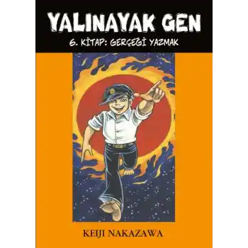 Yalınayak Gen 6. Kitap - Gerçeği Yazmak