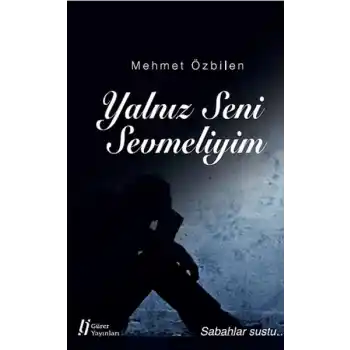 Yalnız Seni Sevmeliyim