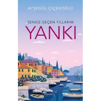 Yankı - Sensiz Geçen Yıllarım