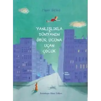 Yanlışlıkla Dünyanın Öbür Ucuna Uçan Çocuk