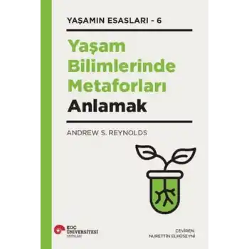Yaşam Bilimlerinde Metaforları Anlamak Yaşamın Esasları - 6