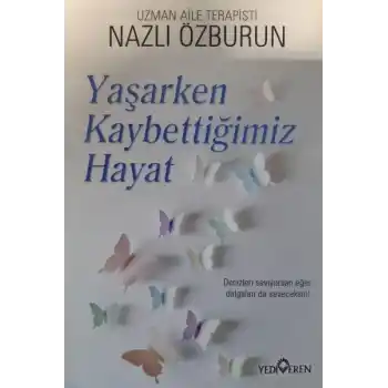 Yaşarken Kaybettiğimiz Hayat