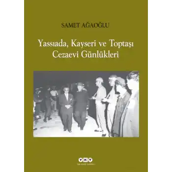 Yassıada, Kayseri ve Toptaşı Cezaevi Günlükleri