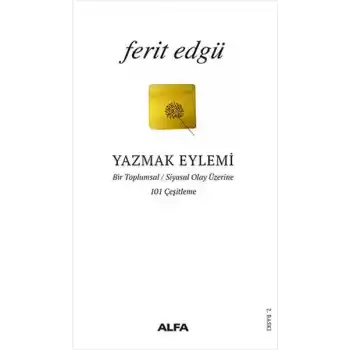 Yazmak Eylemi - Bir Toplumsal Siyasal Olay Üzerine 101 Çeşitleme