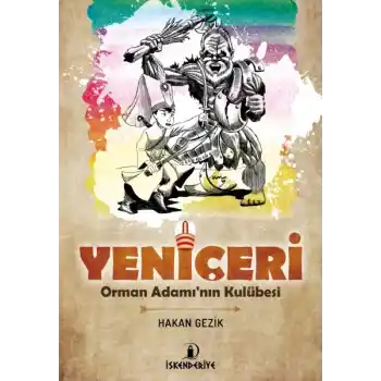 Yeni Çeri - Orman Adamın Kulübesi