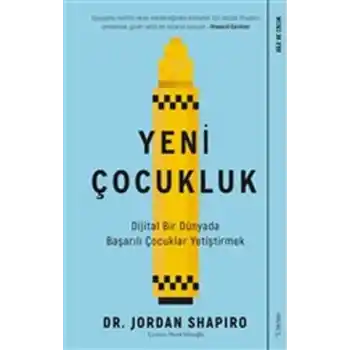 Yeni Çocukluk - Dijital Bir Dünyada Başarılı Çocuklar Yetiştirmek