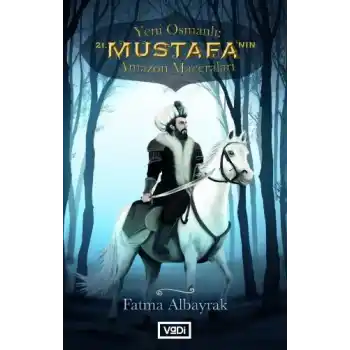 Yeni Osmanlı 21. Mustafanın Amazon Maceraları