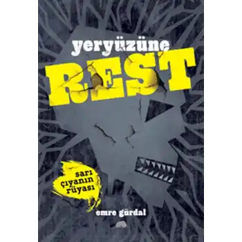 Yeryüzüne Rest - Sarı Çıyanın Rüyası