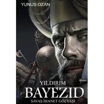 Yıldırım Bayezıd - Savaş İhanet Gözyaşı