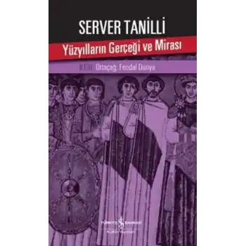 Yüzyılların Gerçeği ve Mirası 2. Cilt - Ortaçağ: Feodal Dünya