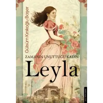 Zamanın Unuttuğu Kadın: Leyla