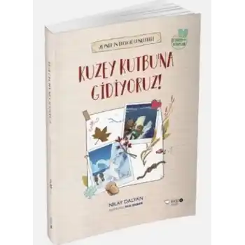 Zeynepin Ekoloji Günlükleri - Kuzey Kutbuna Gidiyoruz!