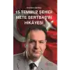 15 Temmuz Şehidi Mete Sertbaşın Hikayesi